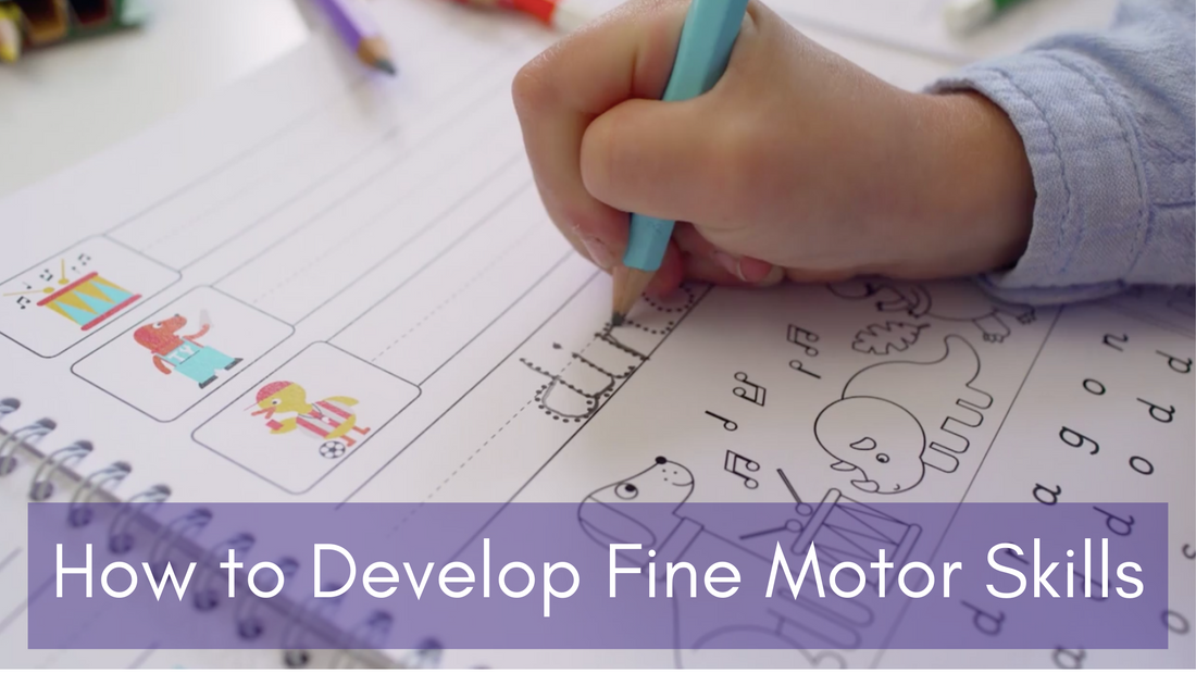 How to Develop Fine Motor Skills