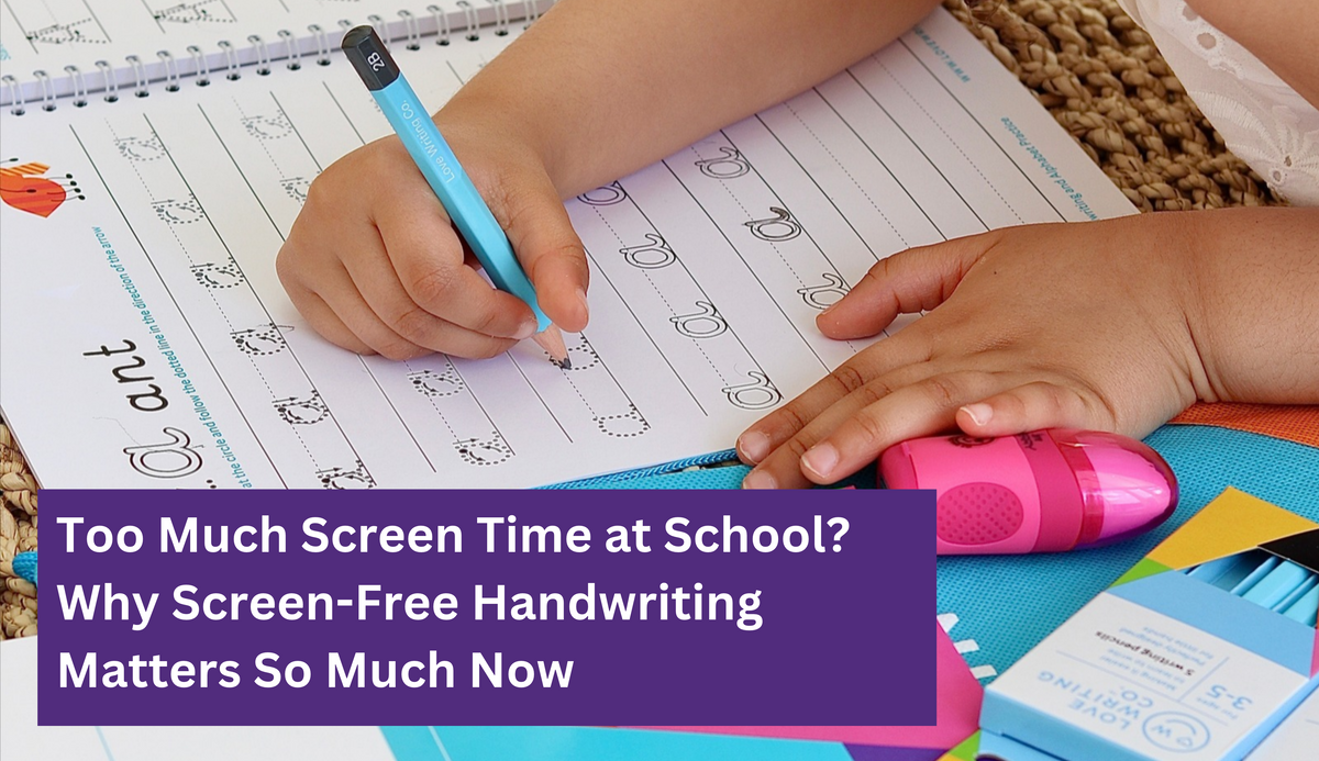 Too Much Screen Time at School? Why Screen-Free Handwriting Matters Now