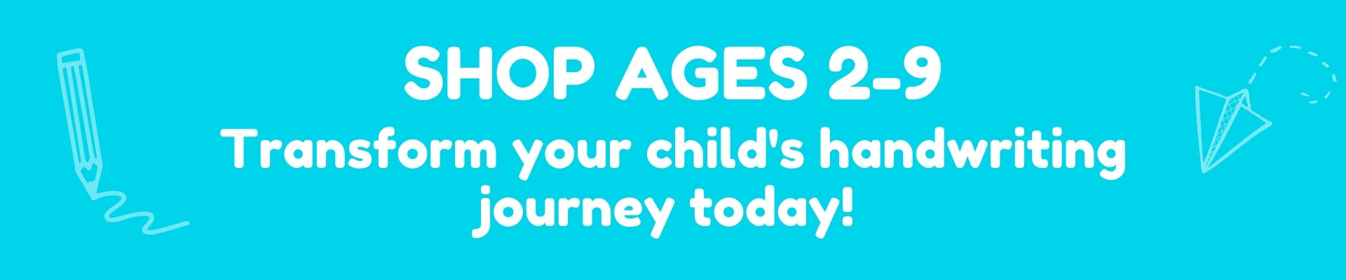 Transform your child's handwriting journey today! Shop Ages 2-9
